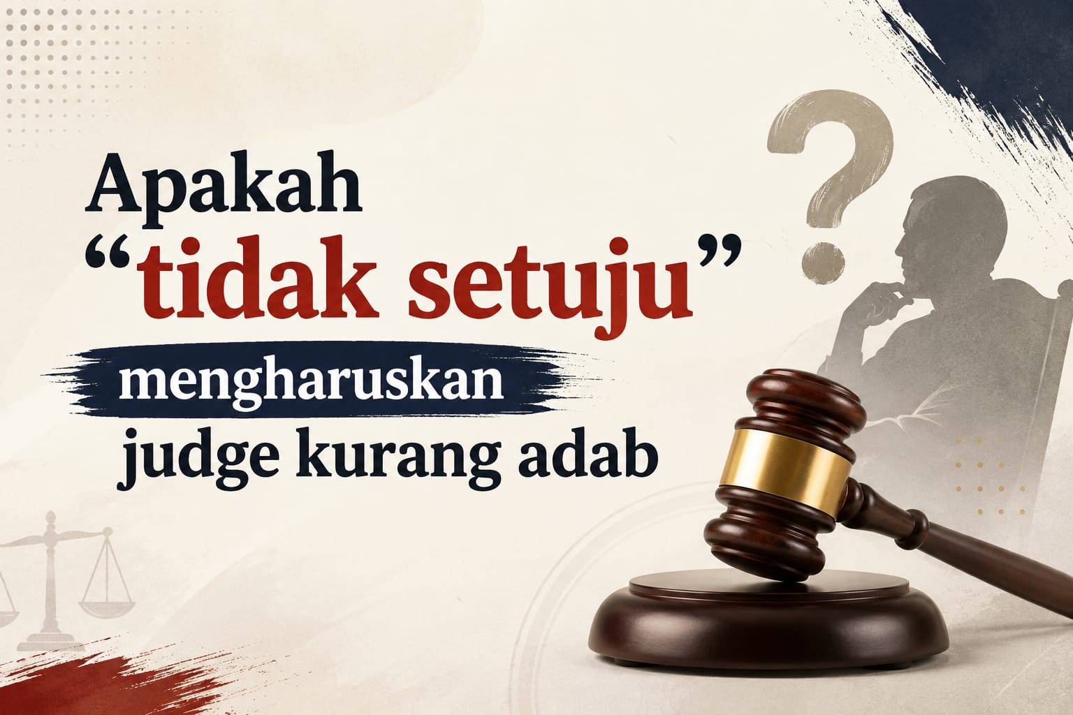 APAKAH “TIDAK SETUJU” MENGHARUSKAN JUDGE “KURANG ADAB”?